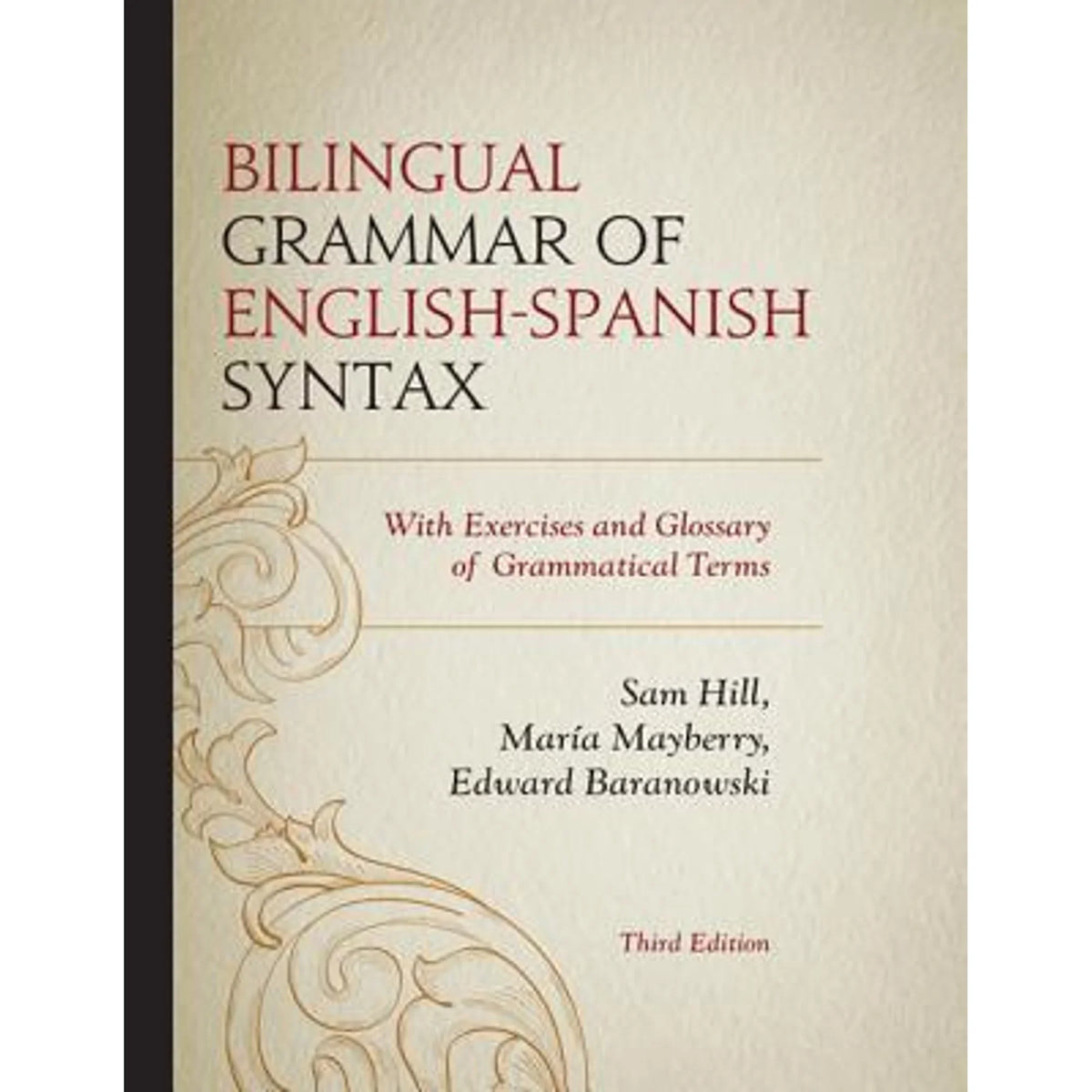 a and Grammatical of Baranowski María Pre-Owned by Mayberry, With Exercises Grammar Hill, Glossary (Hardcover Sam English-Spanish 9780761863755) Bilingual Syntax: Edward