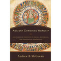 Social, Worship: Andrew by Historical, B. Early Theological Pre-Owned Ancient Church and Practices Mcgowan Perspective (Hardcover) Christian in